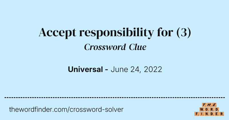 Accept responsibility for crossword clue image