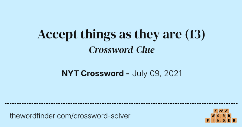 Accept things as they are crossword clue image