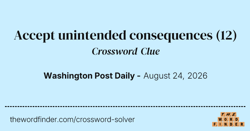Accept unintended consequences crossword clue image
