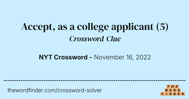Accept, as a college applicant crossword clue image