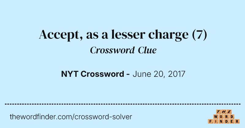 Accept, as a lesser charge crossword clue image