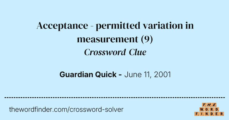 Acceptance - permitted variation in measurement crossword clue image