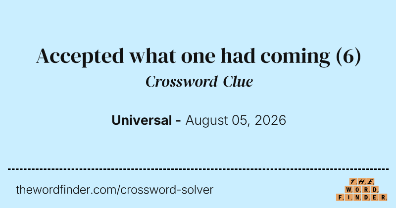 Accepted what one had coming crossword clue image