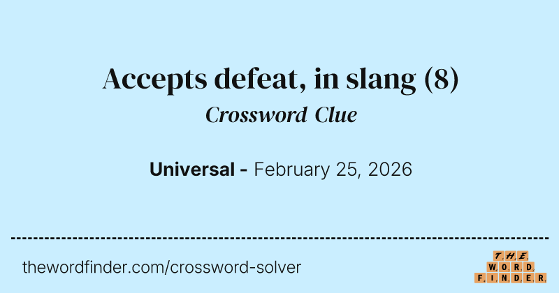 Accepts defeat, in slang crossword clue image