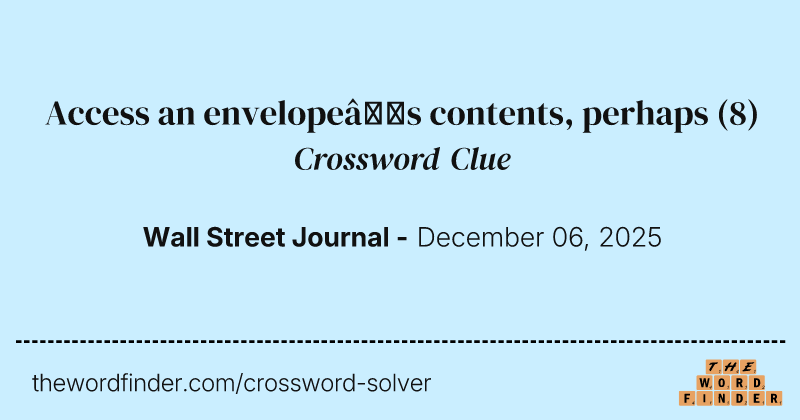 Access an envelope’s contents, perhaps crossword clue image