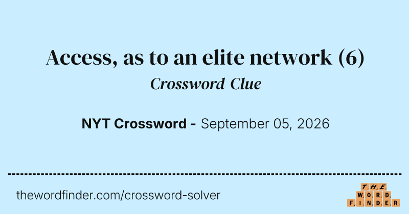 Access, as to an elite network crossword clue image