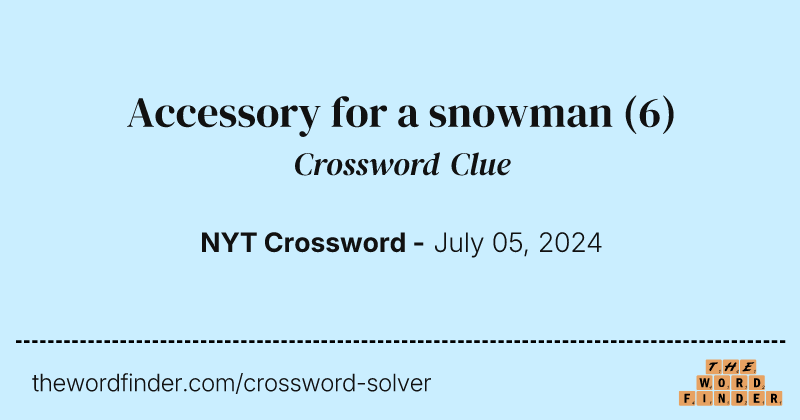 Accessory for a snowman crossword clue image
