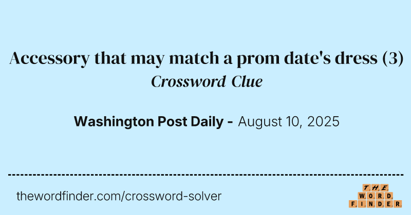 Accessory that may match a prom date's dress crossword clue image