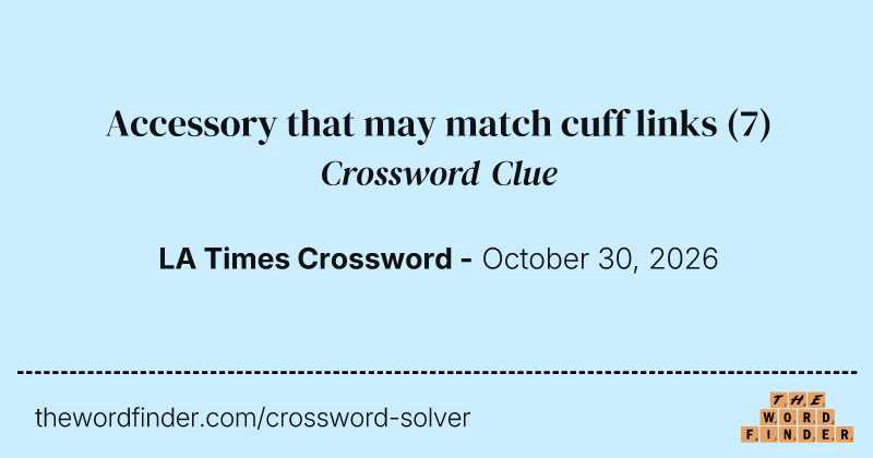 Accessory that may match cuff links crossword clue image