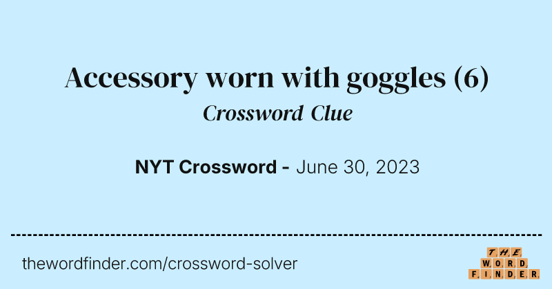 Accessory worn with goggles crossword clue image