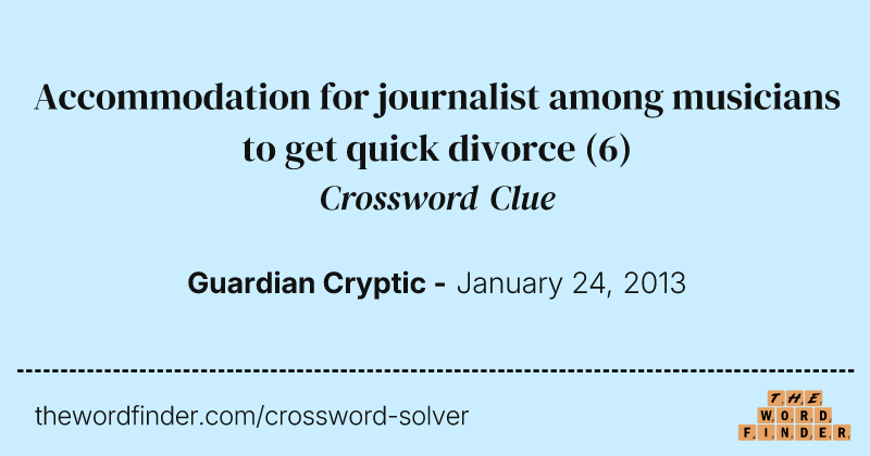 Accommodation for journalist among musicians to get quick divorce crossword clue image