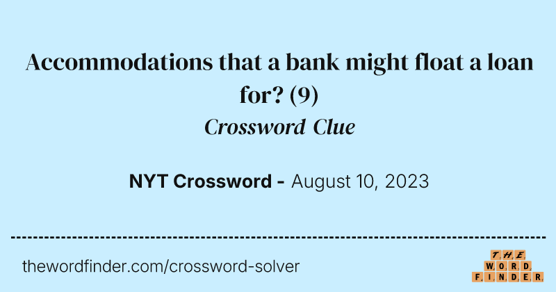 Accommodations that a bank might float a loan for? crossword clue image