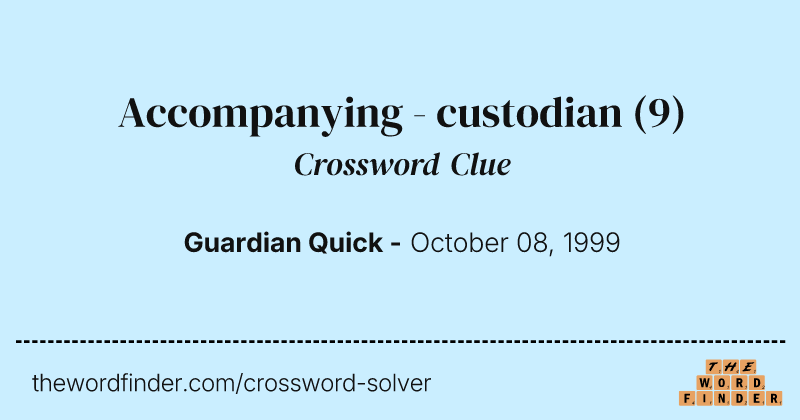 Accompanying - custodian crossword clue image