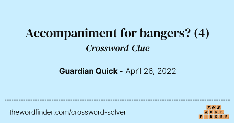 Accompaniment for bangers? crossword clue image