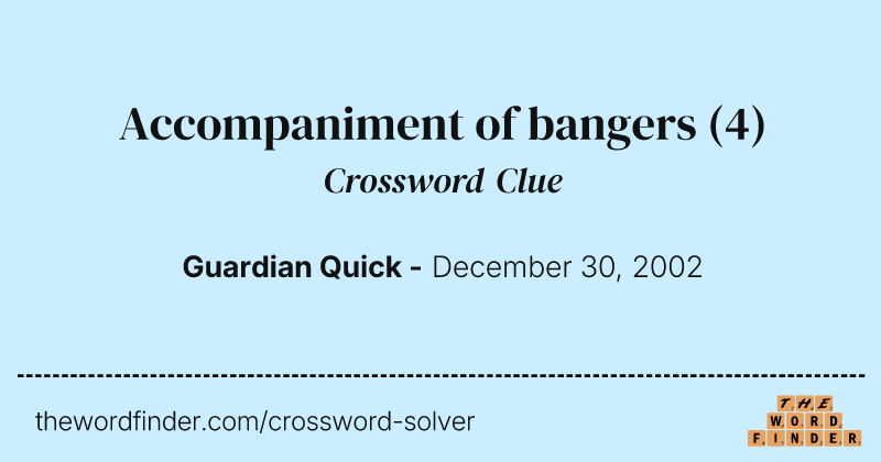 Accompaniment of bangers crossword clue image