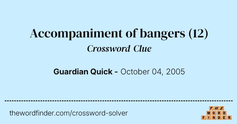 Accompaniment of bangers crossword clue image