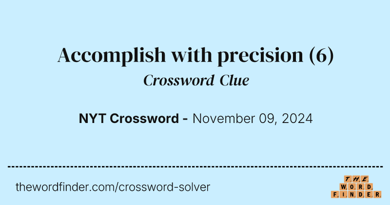 Accomplish with precision crossword clue image