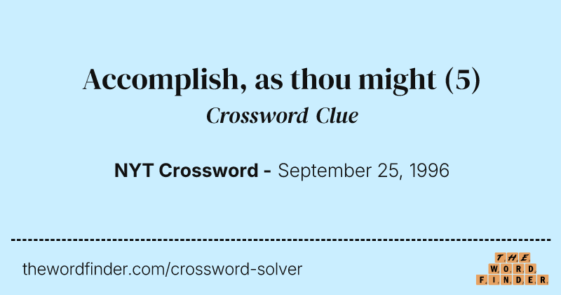 Accomplish, as thou might crossword clue image