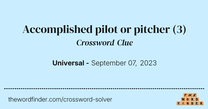 Accomplished pilot or pitcher crossword clue image