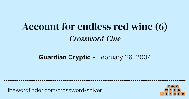 Account for endless red wine crossword clue image