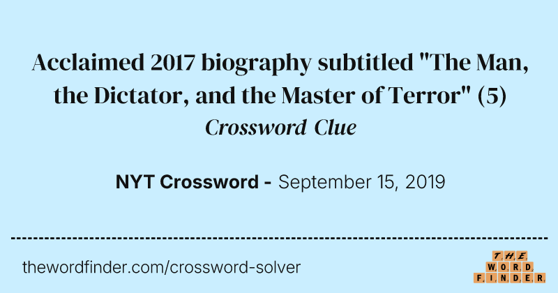 Acclaimed 2017 biography subtitled "The Man, the Dictator, and the Master of Terror" crossword clue image