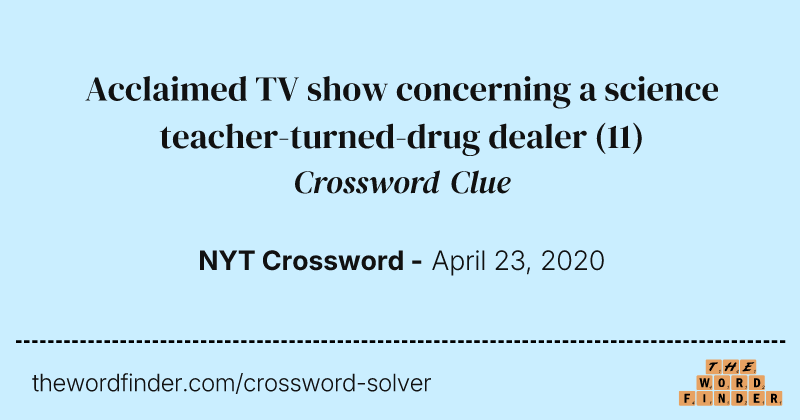Acclaimed TV show concerning a science teacher-turned-drug dealer crossword clue image