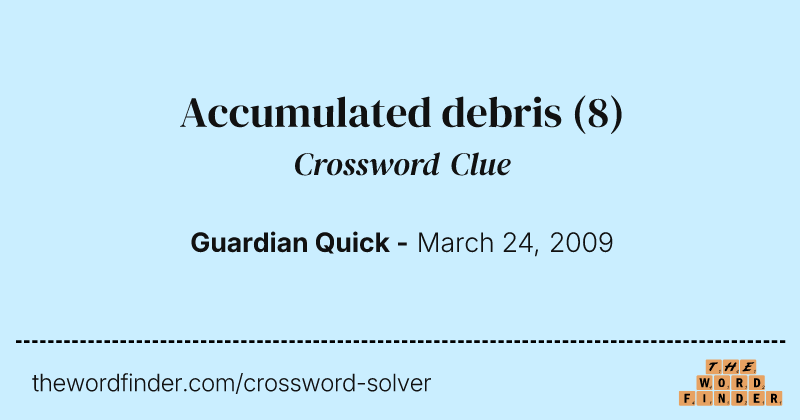 Accumulated debris crossword clue image