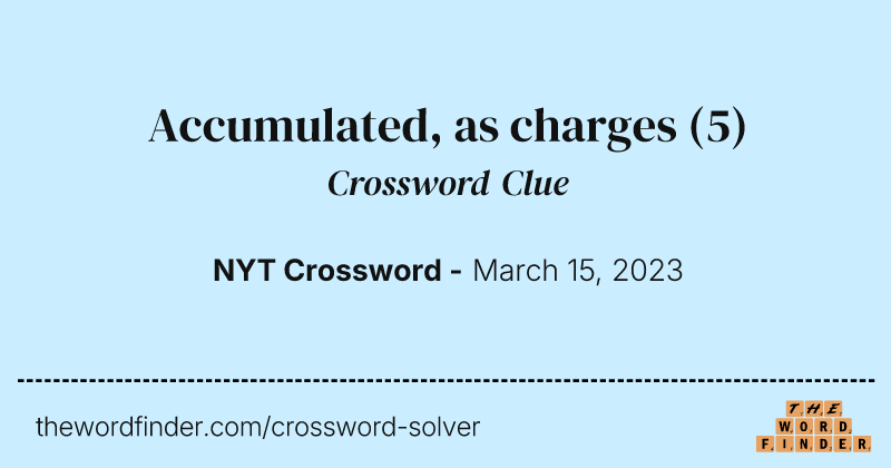 Accumulated, as charges crossword clue image