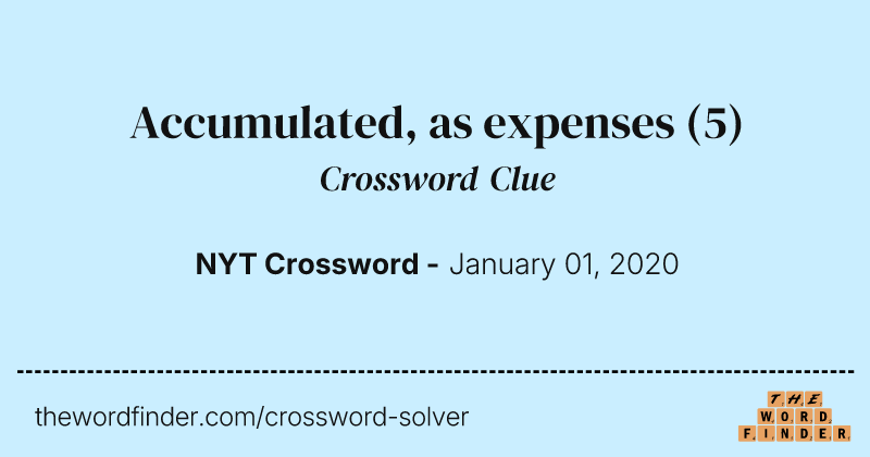 Accumulated, as expenses crossword clue image
