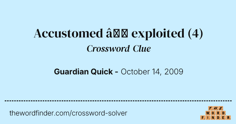 Accustomed — exploited crossword clue image