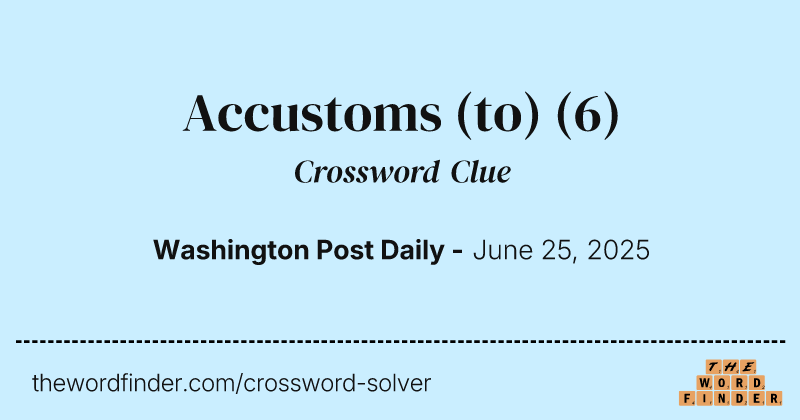 Accustoms (to) crossword clue image