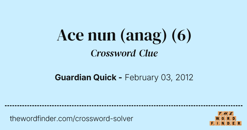 Ace nun (anag) crossword clue image