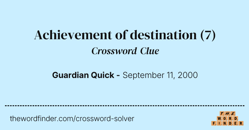 Achievement of destination crossword clue image