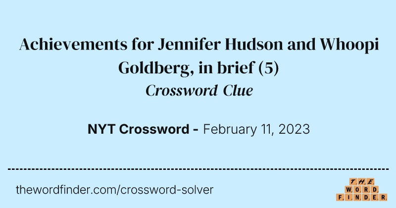Achievements for Jennifer Hudson and Whoopi Goldberg, in brief crossword clue image