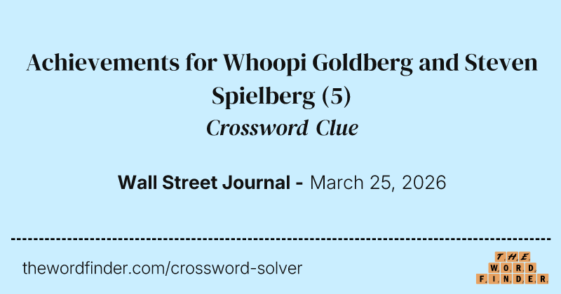 Achievements for Whoopi Goldberg and Steven Spielberg crossword clue image
