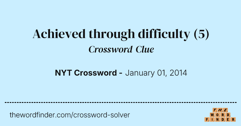 Achieved through difficulty crossword clue image