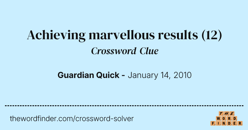 Achieving marvellous results crossword clue image