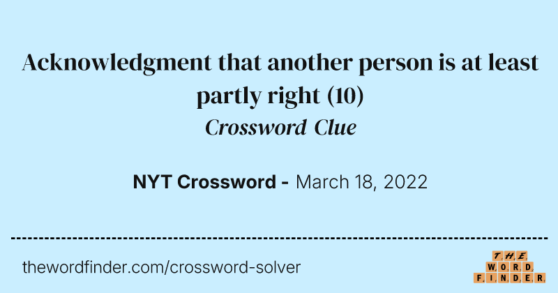 Acknowledgment that another person is at least partly right crossword clue image