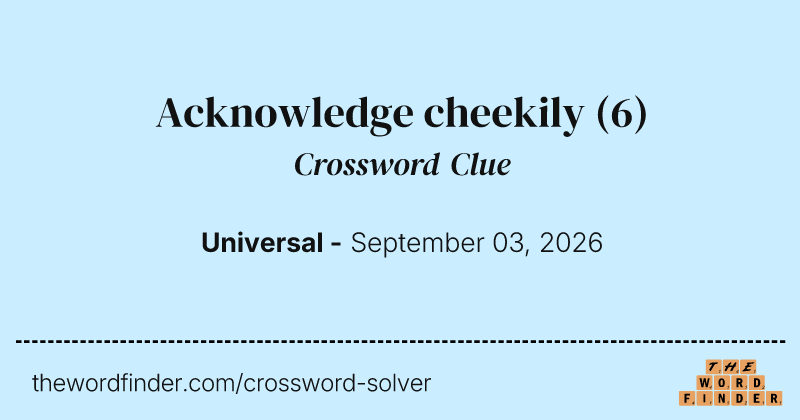 Acknowledge cheekily crossword clue image