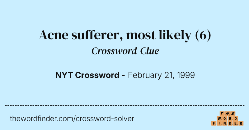 Acne sufferer, most likely crossword clue image