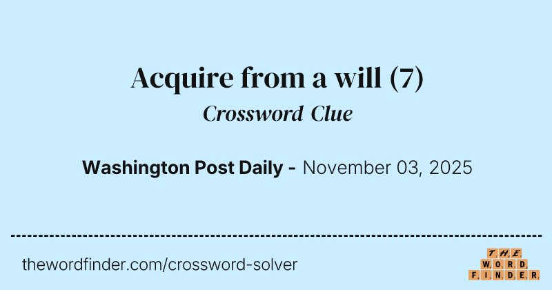 Acquire from a will crossword clue image