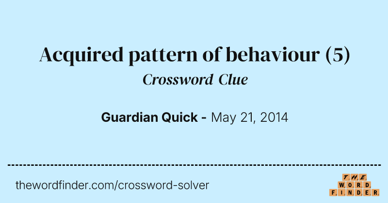 Acquired pattern of behaviour crossword clue image