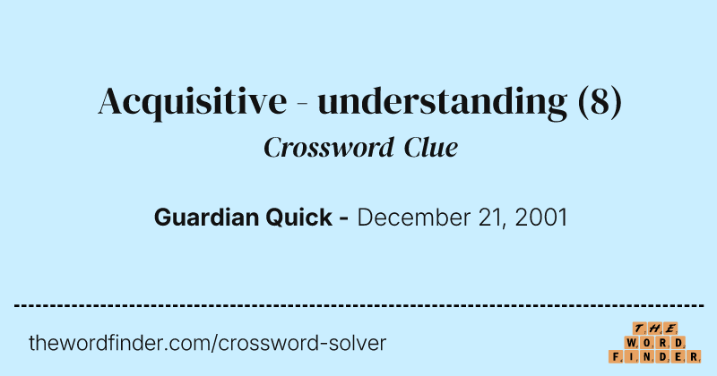 Acquisitive - understanding crossword clue image