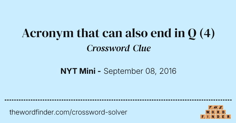 Acronym that can also end in Q crossword clue image