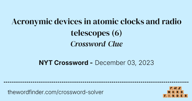 Acronymic devices in atomic clocks and radio telescopes crossword clue image