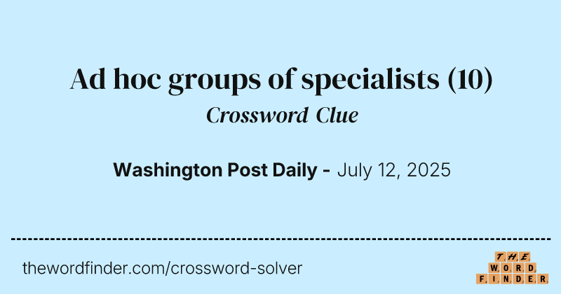 Ad hoc groups of specialists crossword clue image