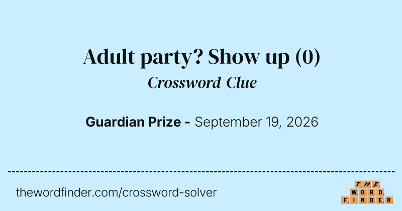 Adult party? Show up crossword clue image