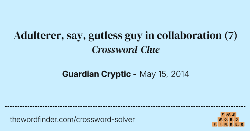 Adulterer, say, gutless guy in collaboration crossword clue image