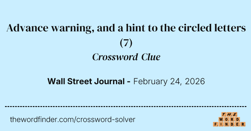 Advance warning, and a hint to the circled letters crossword clue image