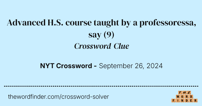 Advanced H.S. course taught by a professoressa, say crossword clue image